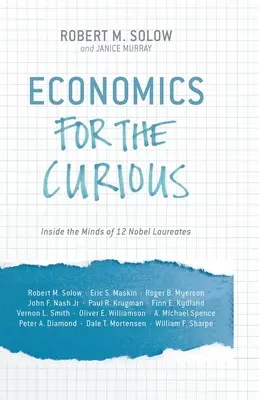 Ekonomie pro zvídavé: Nahlédnutí do mysli 12 laureátů Nobelovy ceny - Economics for the Curious: Inside the Minds of 12 Nobel Laureates