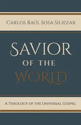 Spasitel světa: Teologie univerzálního evangelia - Savior of the World: A Theology of the Universal Gospel