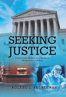 Hledání spravedlnosti: Dramata v soudní síni v případě lékařského pochybení - Seeking Justice: Courtroom Drama in a Medical Malpractice Setting