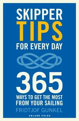 Skipperské tipy na každý den: 365 způsobů, jak z plachtění vytěžit maximum - Skipper Tips for Every Day: 365 Ways to Get the Most from Your Sailing
