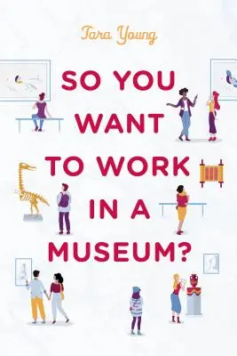 Tak ty chceš pracovat v muzeu? - So You Want to Work in a Museum?