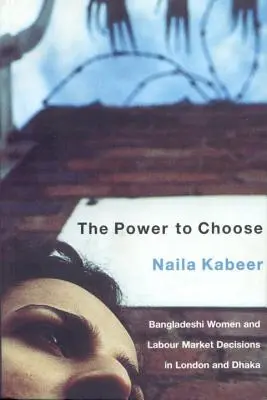 Síla volby: Dhaka: Bangladéšské ženy a rozhodování na trhu práce v Londýně a Dháce - The Power to Choose: Bangladeshi Women and Labor Market Decisions in London and Dhaka