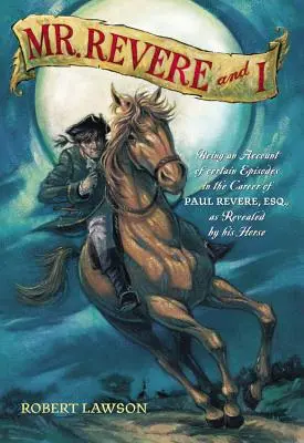 Pan Revere a já: Paul Revere, Esq., jak ho odhalil jeho kůň: vyprávění o některých epizodách v kariéře Paula Revera, Esq. - Mr. Revere and I: Being an Account of Certain Episodes in the Career of Paul Revere, Esq. as Revealed by His Horse