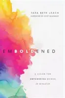 Povzbuzeni: Vize pro posílení postavení žen ve službě - Emboldened: A Vision for Empowering Women in Ministry
