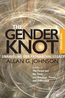 Genderový uzel: Rozplétání patriarchálního dědictví - The Gender Knot: Unraveling Our Patriarchal Legacy