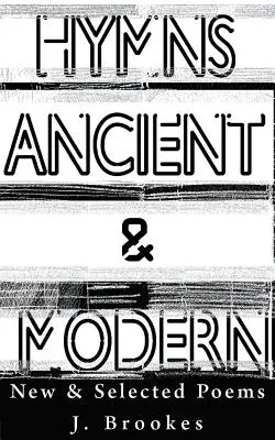 Hymny staré a moderní: Nové a vybrané básně - Hymns Ancient & Modern: New & Selected Poems
