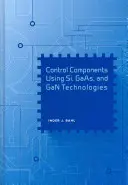 Řídicí komponenty využívající technologie Si, GAAS a Gan - Control Components Using Si, GAAS, and Gan Technologies