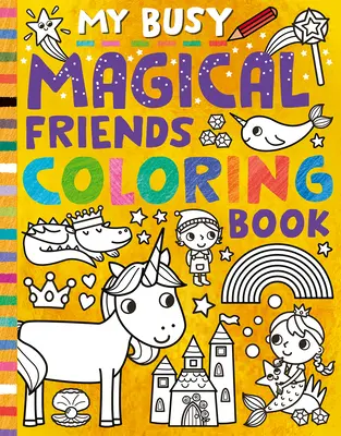 Moje pilná farma s kouzelnými kamarády Omalovánky - My Busy Magical Friends Coloring Book
