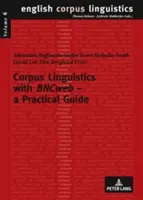 Korpusová lingvistika s Bncwebem - praktický průvodce - Corpus Linguistics with Bncweb - A Practical Guide