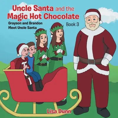 Strýček Santa a kouzelná horká čokoláda: Grayson a Brandon se setkávají se strýčkem Santou - Uncle Santa and the Magic Hot Chocolate: Grayson and Brandon Meet Uncle Santa