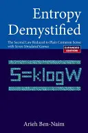 Demystifikace entropie: Druhý zákon zkrácený na úroveň zdravého rozumu (revidované vydání) - Entropy Demystified: The Second Law Reduced to Plain Common Sense (Revised Edition)