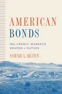Americké dluhopisy: Jak úvěrové trhy formovaly národ - American Bonds: How Credit Markets Shaped a Nation