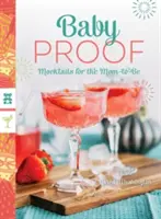 Dětský důkaz: Mocktails pro nastávající maminky - Baby Proof: Mocktails for the Mom-To-Be