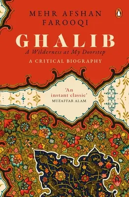 Ghalib: Dějiny na mém prahu: Kritická biografie - Ghalib: A Wilderness at My Doorstep: A Critical Biography