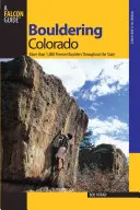 Bouldering Colorado: Více než 1 000 nejlepších boulderů v celém státě Colorado. - Bouldering Colorado: More Than 1,000 Premier Boulders Throughout the State