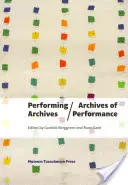 Performativní archivy/archivy představení - Performing Archives/Archives of Performance
