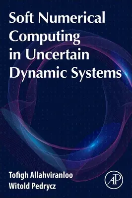 Měkké numerické výpočty v nejistých dynamických systémech - Soft Numerical Computing in Uncertain Dynamic Systems