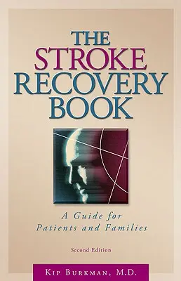 The Stroke Recovery Book (Kniha o zotavení po mrtvici): Průvodce pro pacienty a jejich rodiny - The Stroke Recovery Book: A Guide for Patients and Families