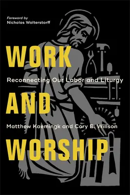 Práce a bohoslužba: Znovu propojit naši práci a liturgii - Work and Worship: Reconnecting Our Labor and Liturgy