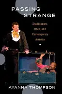 Passing Strange: Shakespeare, rasa a současná Amerika - Passing Strange: Shakespeare, Race, and Contemporary America