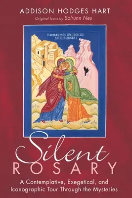 Tichý růženec: Růžový růženec: Kontemplativní, exegetická a ikonografická cesta po tajemstvích (román) - Silent Rosary: A Contemplative, Exegetical, and Iconographic Tour Through the Mysteries