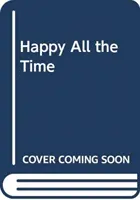 Šťastný po celou dobu - Happy All the Time