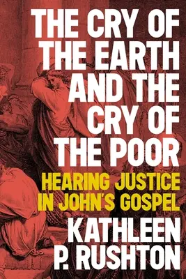 Křik země a nářek chudých: Slyšet spravedlnost v Janově evangeliu - The Cry of the Earth and the Cry of the Poor: Hearing Justice in John's Gospel