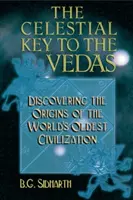 Nebeský klíč k védám: Objevování původu nejstarší civilizace světa - The Celestial Key to the Vedas: Discovering the Origins of the World's Oldest Civilization