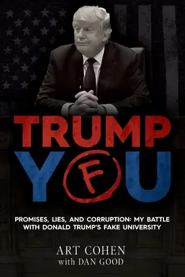 Trump You: Sliby, lži a korupce: Můj boj s falešnou univerzitou Donalda Trumpa - Trump You: Promises, Lies, and Corruption: My Battle with Donald Trump's Fake University