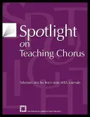Spotlight on Teaching Chorus: Výuka sborového zpěvu: Vybrané články ze státních časopisů Mea - Spotlight on Teaching Chorus: Selected Articles from State Mea Journals