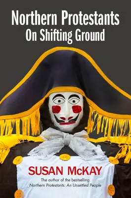 Severští protestanti: On Shifting Ground (nové aktualizované vydání) - Northern Protestants: On Shifting Ground
