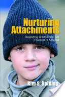 Pečující připoutání: Podpora dětí, které jsou v pěstounské péči nebo jsou adoptované. - Nurturing Attachments: Supporting Children Who Are Fostered or Adopted