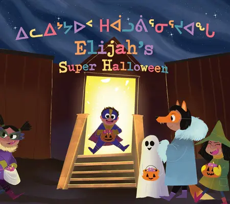 Eliášův super Halloween: Vydání dvojjazyčné v inuktitštině a angličtině - Elijah's Super Halloween: Bilingual Inuktitut and English Edition