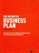 Definitivní podnikatelský plán: Rychlá cesta k inteligentnímu plánování pro vedoucí pracovníky a podnikatele - The Definitive Business Plan: The Fast Track to Intelligent Planning for Executives and Entrepreneurs