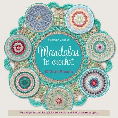 Mandaly k háčkování: 30 skvělých vzorů - Mandalas to Crochet: 30 Great Patterns