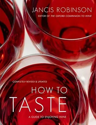 Jak ochutnávat: Průvodce, jak si vychutnat víno - How to Taste: A Guide to Enjoying Wine
