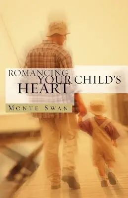 Romancing Your Child's Heart (druhé vydání) - Romancing Your Child's Heart (Second Edition)