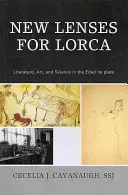 Nové objektivy pro Lorcu: Nové názory na Lorcu: literatura, umění a věda v Edad de Plata - New Lenses for Lorca: Literature, Art, and Science in the Edad de Plata