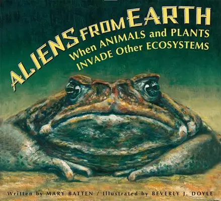 Mimozemšťané ze Země: Když živočichové a rostliny pronikají do jiných ekosystémů - Aliens from Earth: When Animals and Plants Invade Other Ecosystems