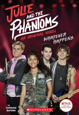 Cokoli se stane (Julie a přízraky, román č. 1) - Whatever Happens (Julie and the Phantoms, Novel #1)