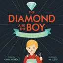 Diamant a chlapec: Stvoření diamantů a život H. Tracyho Halla (The Diamond and the Boy: The Creation of Diamonds & the Life of H. Tracy Hall) - The Diamond and the Boy: The Creation of Diamonds & the Life of H. Tracy Hall
