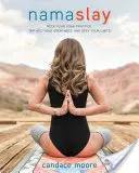 Namaslay, 1: Rozjeďte svou jógovou praxi, využijte svou velikost a překonejte své limity - Namaslay, 1: Rock Your Yoga Practice, Tap Into Your Greatness, & Defy Your Limits