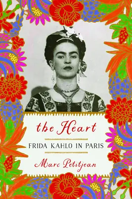 Srdce: Frida Kahlo v Paříži - The Heart: Frida Kahlo in Paris