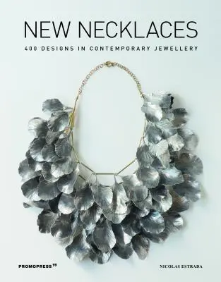 Nové náhrdelníky: 400 vzorů současných šperků - New Necklaces: 400 Designs in Contemporary Jewellery