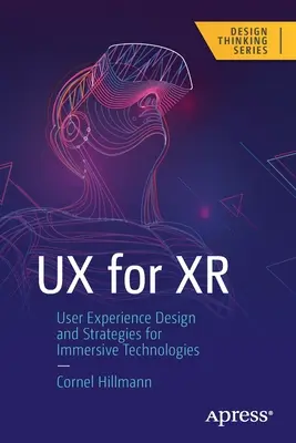 UX pro Xr: Návrh uživatelského prostředí a strategie pro imerzivní technologie - UX for Xr: User Experience Design and Strategies for Immersive Technologies