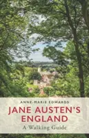 Anglie Jane Austenové: Průvodce procházkami po Austenové - Jane Austen's England: A Walking Guide