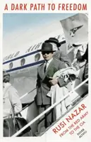Temná cesta ke svobodě: Rusi Nazar: od Rudé armády k CIA - A Dark Path to Freedom: Rusi Nazar from the Red Army to the CIA
