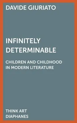 Nekonečně určitelné: Děti a dětství v moderní literatuře - Infinitely Determinable: Children and Childhood in Modern Literature