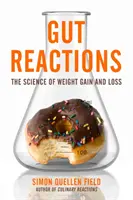 Střevní reakce: Vědecké poznatky o přibývání a ubývání na váze - Gut Reactions: The Science of Weight Gain and Loss