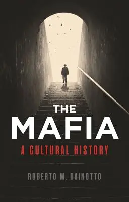 Mafie: kulturní dějiny - The Mafia: A Cultural History
